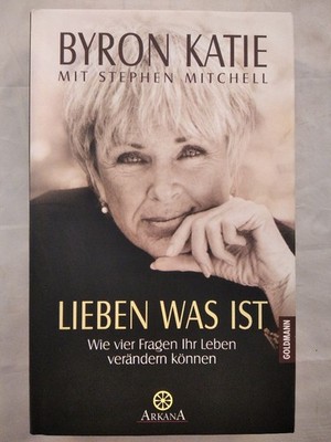 Lieben was ist. Wie vier Fragen Ihr Leben verändern können. Katie, Byron, Stephe