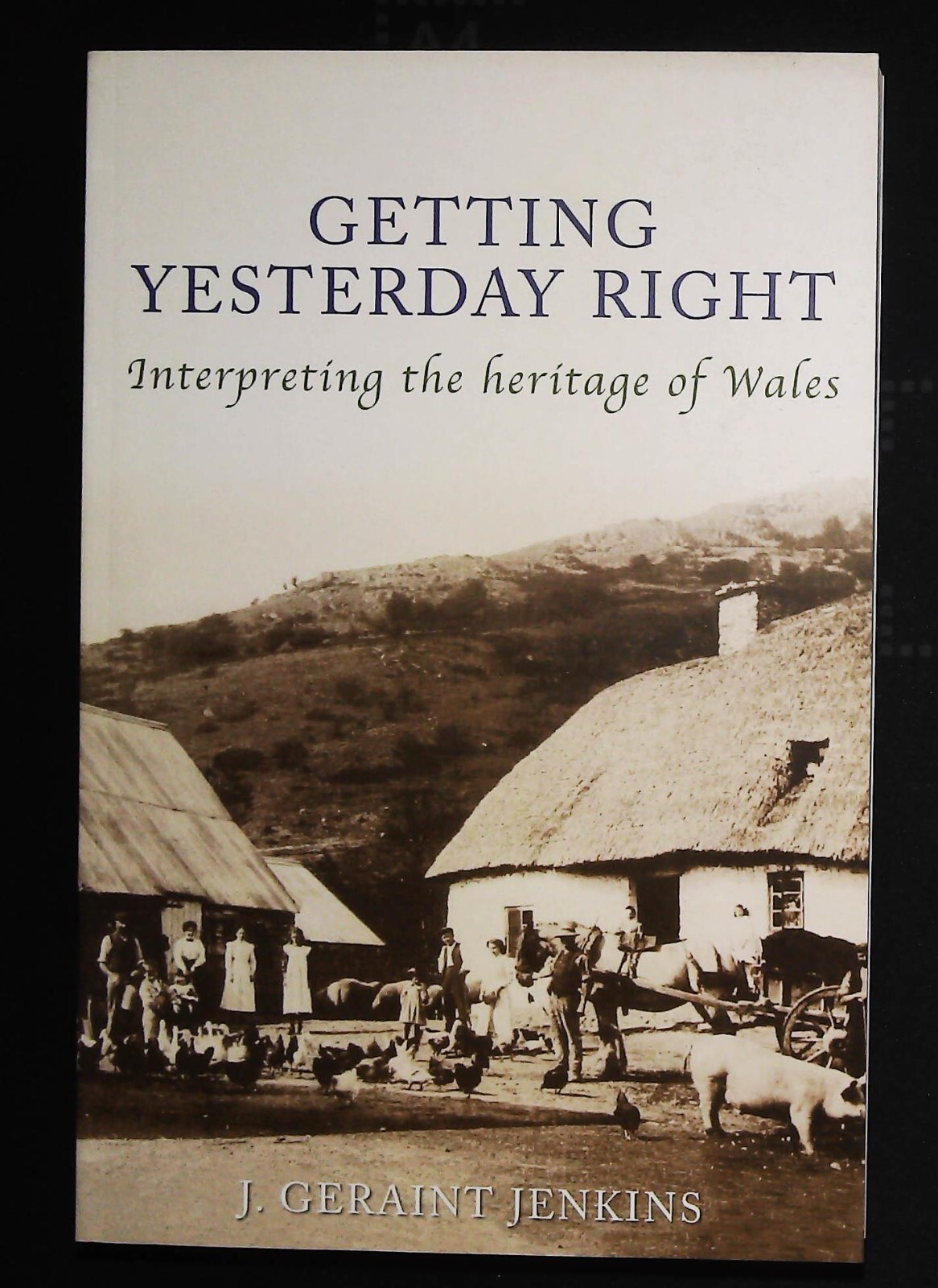 Welsh History Getting Yesterday Right: Interpreting the Heritage of Wales Book