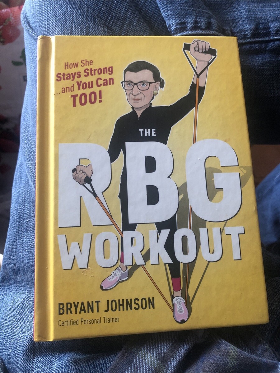 The RBG Workout: How She Stays Strong and You Can Too! Ruth Bader Ginsburg  Book