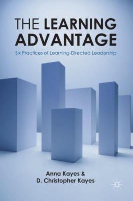 The Learning Advantage: Six Practices of Learning-Directed Leadership Kayes, D.