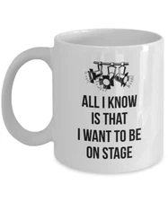 All I Know Is That I Want To Be On Stage Coffee Mug