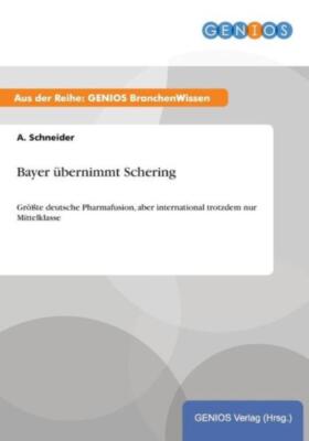 Bayer ?Bernimmt Schering: Gr??Te Deutsche Pharmafusion, Aber International ...
