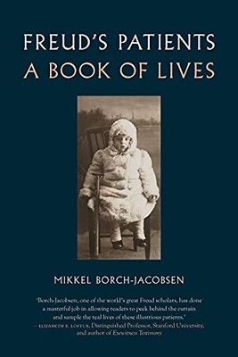 Freud's Patients: A Book of Lives Mikkel Borch-Jacobsen New Book