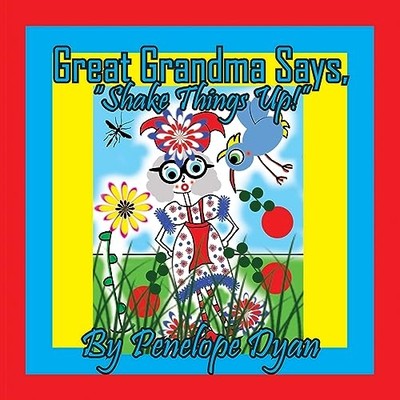 Great Grandma Says, Shake Things Up! -  NEW Penelope Dyan 2023