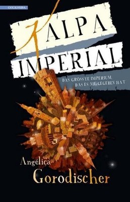 Kalpa Imperial: Das größte Imperium, das es nie gegeben hat Angélica Gorodi