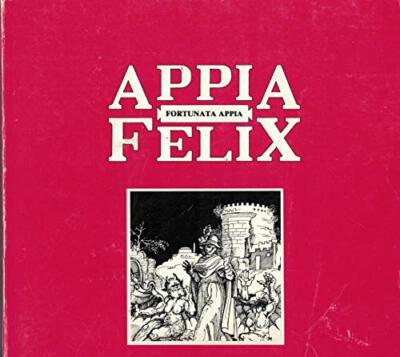 Appia Felix. [Perfect Paperback] BENEDETTUCCI Nicola testo e disegni d