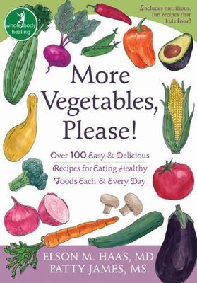 More Vegetables, Please!: Over 100 Easy and Delicious Recipes for Eating...
