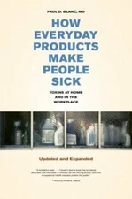 How Everyday Products Make People Sick, Updated and Expanded: Toxins at Home and