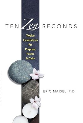 Ten Zen Seconds: Twelve Incantations for... by Maisel, Eric Paperback / softback