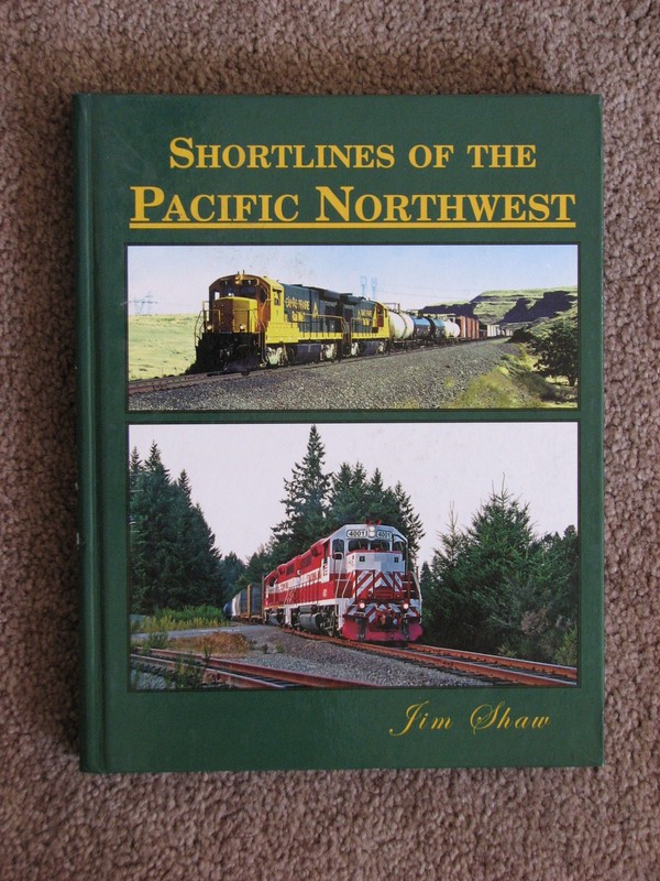 Shortlines of the Pacific Northwest - Shaw 2011 Hardcover Washington Oregon