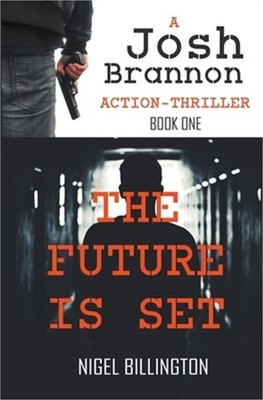 The Future Is Set: Sci-fi Action Thriller (Paperback or Softback)