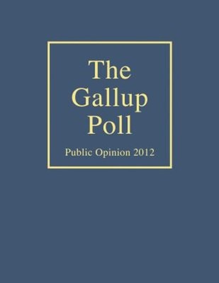 The Gallup Poll : Public Opinion 2012 Hardcover