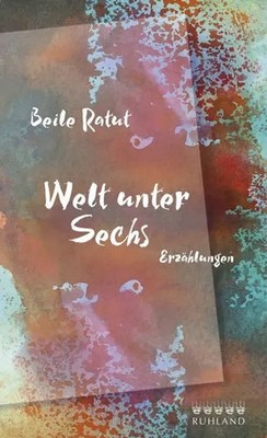 Welt unter Sechs | Erzählungen | Beile Ratut | Deutsch | Buch | Gebunden | 2015