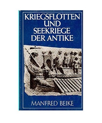 Kriegsflotten und Seekriege der Antike, Manfred Beike