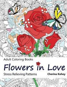 Adult Coloring Book Flowers In Love Stress Relieving