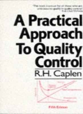 A Practical Approach to Quality Control,Rowland H. Caplen