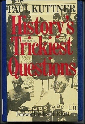 History's Trickiest Questions  Paul Kuttner Hardcover 1st Ed. ISBN 9780911025101