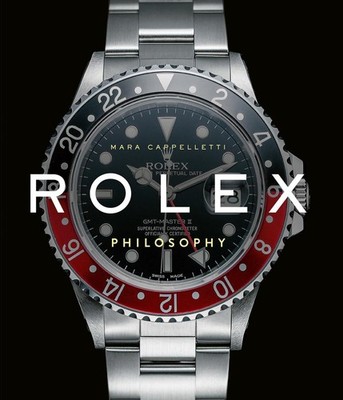 Rolex Philosophy by Mara Cappelletti Hardcover Book