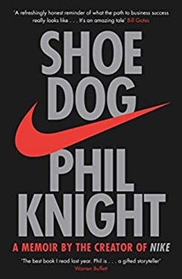 Shoe Dog : A Memoir by the Creator of Nike Hardcover Phil Knight