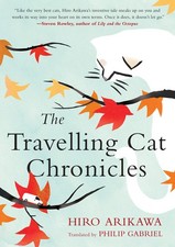 The Travelling Cat Chronicles by Arikawa, Hiro Hardcover 