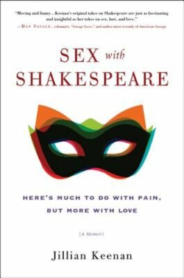 Sex with Shakespeare: Here's Much to Do with Pain, But More with Love by Keenan