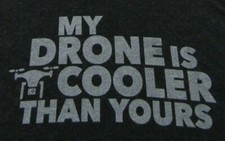 My Drone Is Cooler Than Yours DRONES Drone Flying Hobby Black T Shirt Size XL