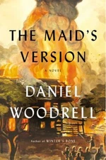 The Maid's Version : A Novel Hardcover Daniel Woodrell