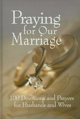 Praying for Our Marriage: 100 Devotions and Prayers for Husbands an - GOOD