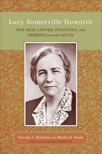 Lucy Somerville Howorth: New Deal Lawyer, Politician, and Feminist from the Sout