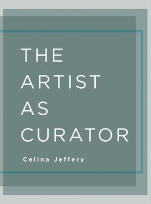 The Artist as Curator by Celina Jeffery (Paperback, 2015)