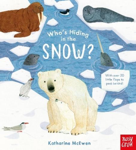 Katharine McEwen Who's Hiding in the Snow? (Libro di cartone) Who's Hiding Here?