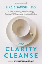 The Clarity Cleanse: 12 Steps to Finding Renewed Energy, Spiritual F - VERY GOOD