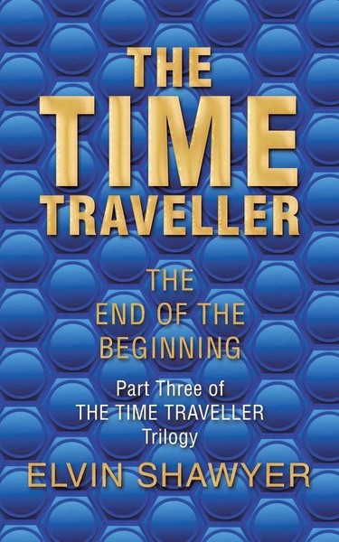 The Time Traveller The End Of The Beginning Elvin Shawyer Taschenbuch Englisch-image