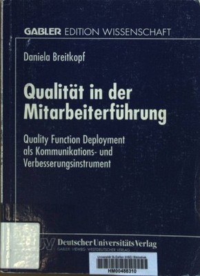 Qualität in der Mitarbeiterführung : quality function deployment als Kommunikati