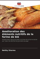 Neithy Sharma | AméLioration Des éLéMents Nutritifs De La Farine De Blé | Buch