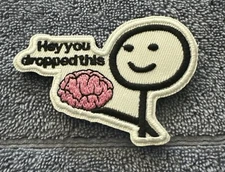 HEY YOU DROPPED THIS 2x3 Embroidered Morale Patch Hook Backing Brand New