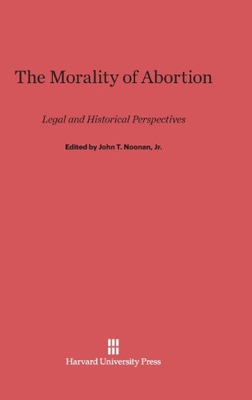 #ad THE MORALITY OF ABORTION By John T. Noonan amp; Jr. John T. Noonan Hardcover $59.95