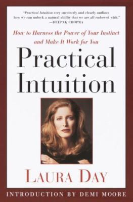 Practical Intuition: How to Harness the Power of Your Instinct and Make It...