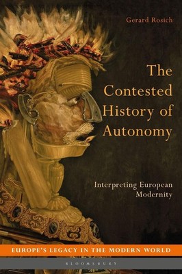 The Contested History of Autonomy: Interpreting European Modernity by Dr Gerard 
