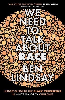 We Need To Talk About Race: Understanding the Black E by Lindsay, Ben 0281080178