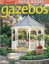 Patio Roofs and Gazebos : A Complete Guide to Planning, Design, a