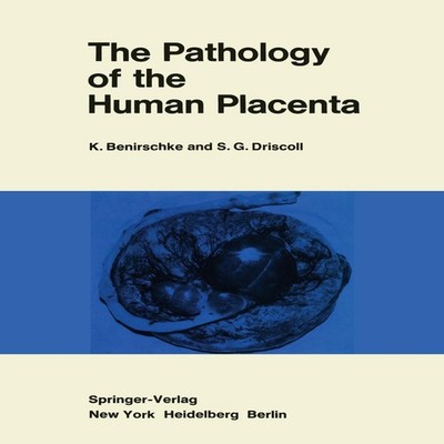 The Pathology of the Human Placenta KURT BENIRSCHKE Paperback Spr