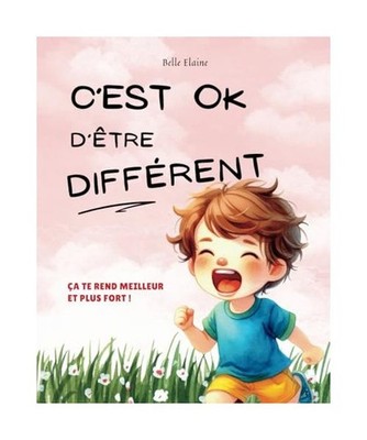 C'est OK d'être différent: livre pour enfant sur la différence, une histoire 