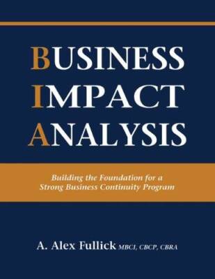 Business Impact Analysis - Building the Foundation for a Strong Busi - VERY GOOD