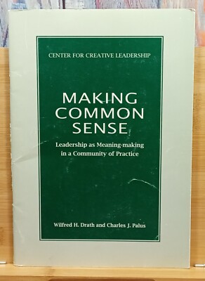Making Common Sense: Leadership as Meaning-Making in a Community of Practice