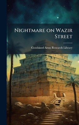 Nightmare on Wazir Street by Combined Arms Research Library Hardcover Book