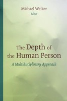 The Depth Of The Human Person A Multidisciplinary Approach Michael Welker Buch