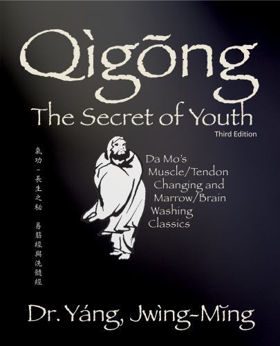 Qigong Secret of Youth 3rd. Ed : Da Mo's Muscle/Tendon Changing and ...