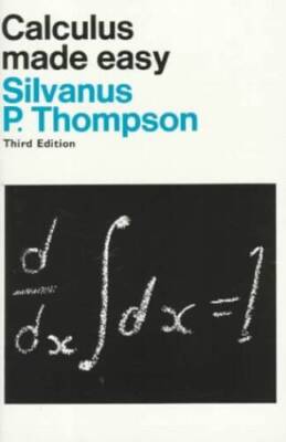 Calculus Made Easy: Being a Very-Simplest Introduction to Those Beau - VERY GOOD