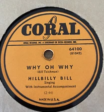 78 Country HILLBILLY BILL - Why Oh Why - I'm All Alone My Darlin' CORAL 64100 E+
